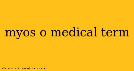 myos o medical term