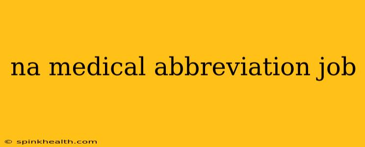 na medical abbreviation job