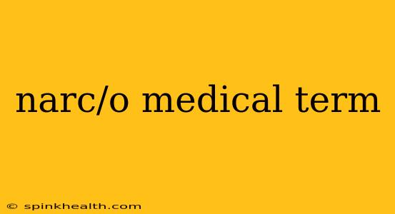 narc/o medical term