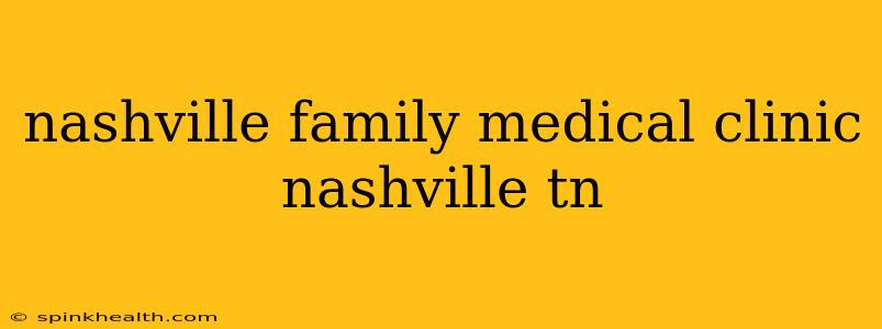 nashville family medical clinic nashville tn
