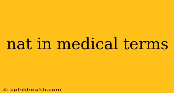 nat in medical terms