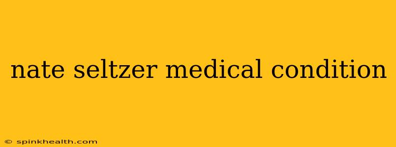 nate seltzer medical condition