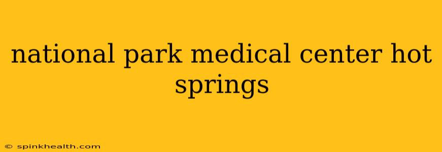 national park medical center hot springs