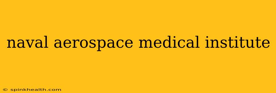 naval aerospace medical institute