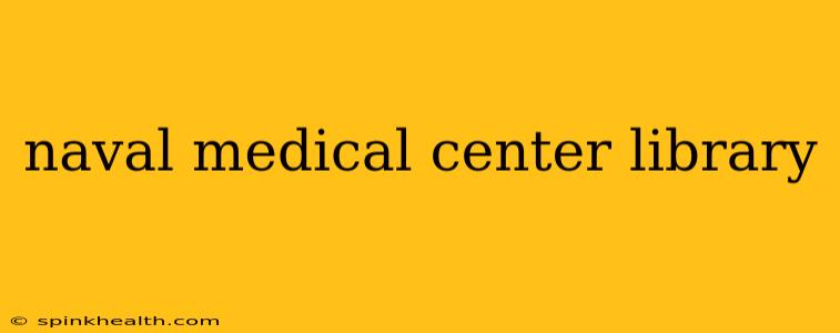naval medical center library
