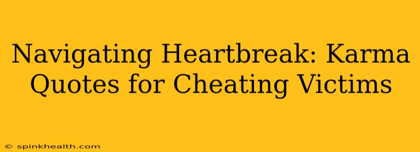 Navigating Heartbreak: Karma Quotes for Cheating Victims