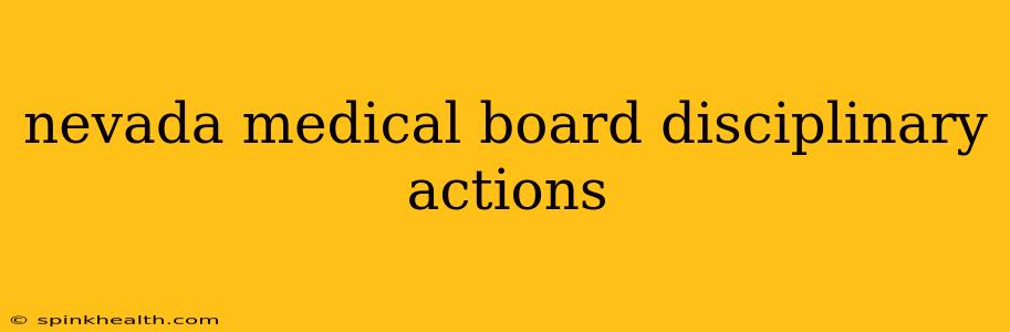 nevada medical board disciplinary actions