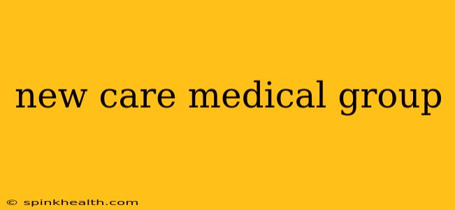 new care medical group