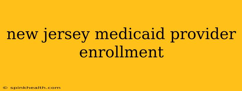 new jersey medicaid provider enrollment