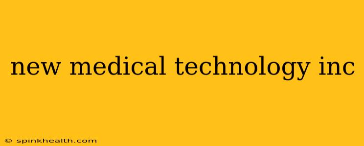 new medical technology inc