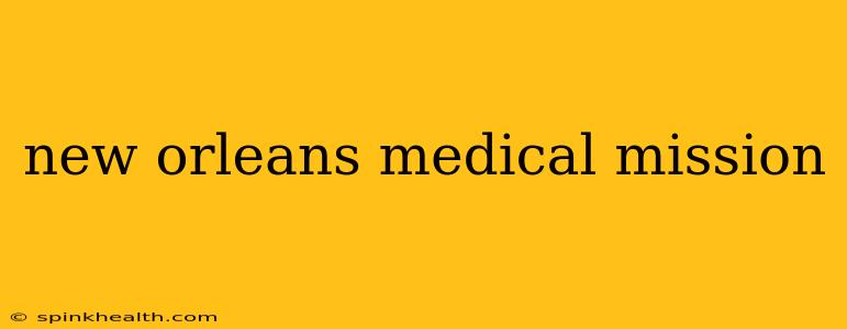 new orleans medical mission