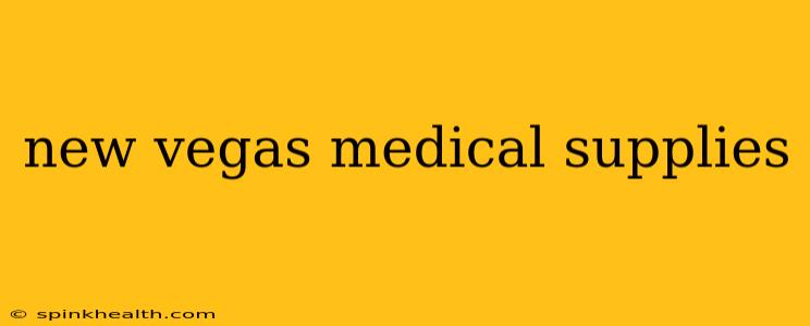 new vegas medical supplies