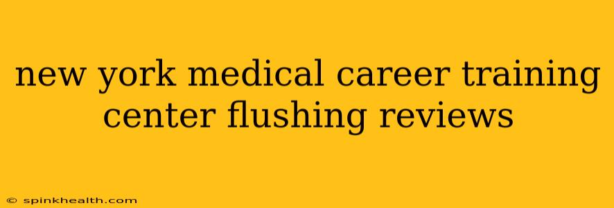 new york medical career training center flushing reviews