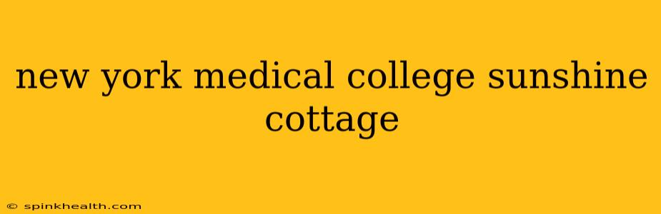 new york medical college sunshine cottage