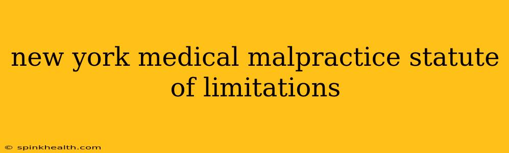 new york medical malpractice statute of limitations