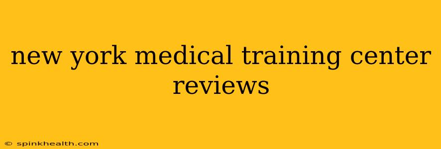 new york medical training center reviews