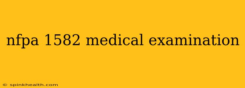 nfpa 1582 medical examination