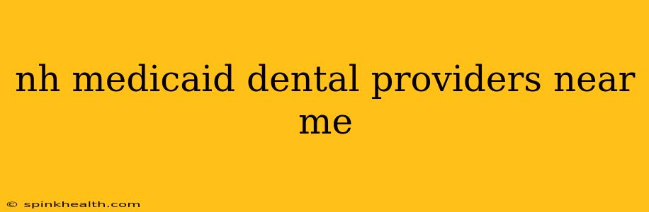nh medicaid dental providers near me