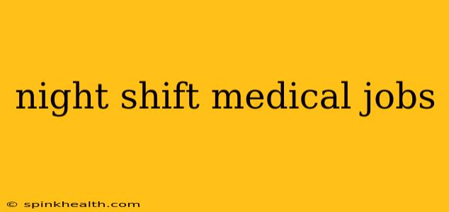 night shift medical jobs