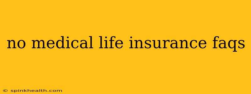 no medical life insurance faqs