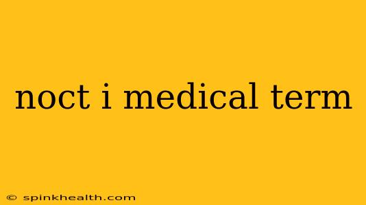noct i medical term