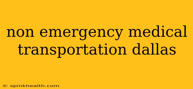 non emergency medical transportation dallas
