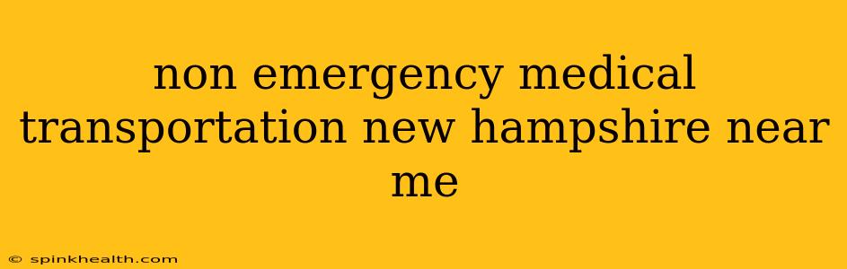 non emergency medical transportation new hampshire near me