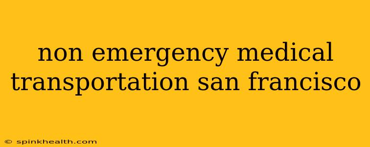 non emergency medical transportation san francisco