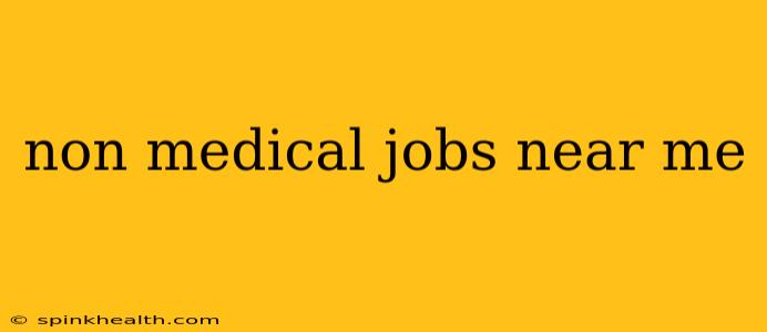 non medical jobs near me
