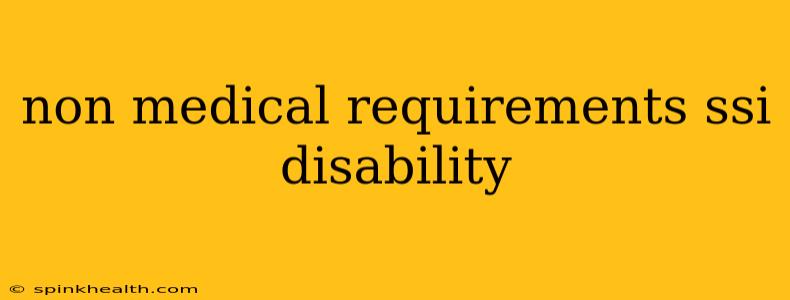 non medical requirements ssi disability