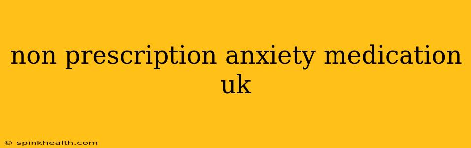 non prescription anxiety medication uk