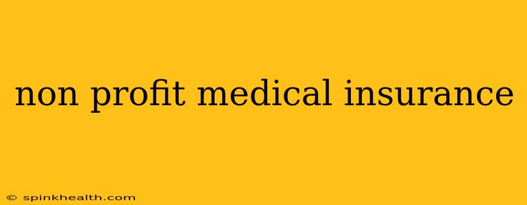 non profit medical insurance
