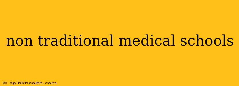 non traditional medical schools