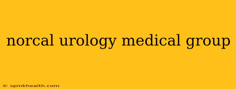 norcal urology medical group
