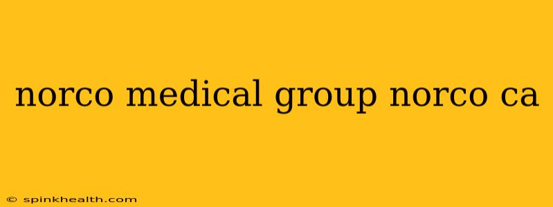 norco medical group norco ca