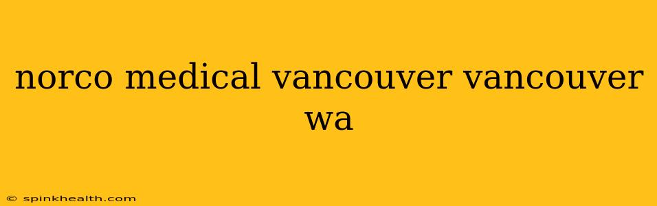 norco medical vancouver vancouver wa