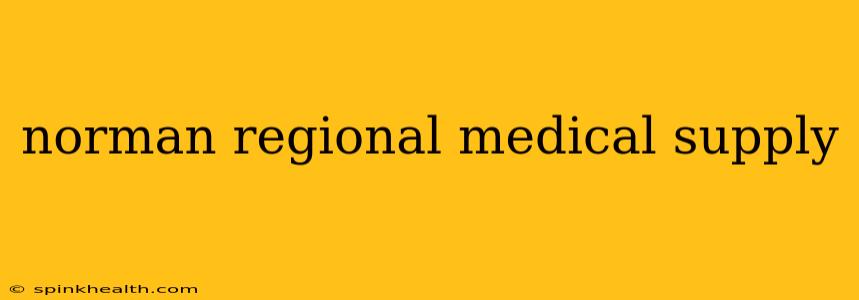 norman regional medical supply