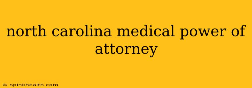 north carolina medical power of attorney