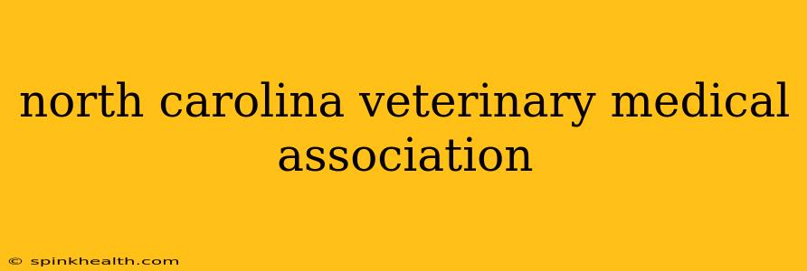 north carolina veterinary medical association