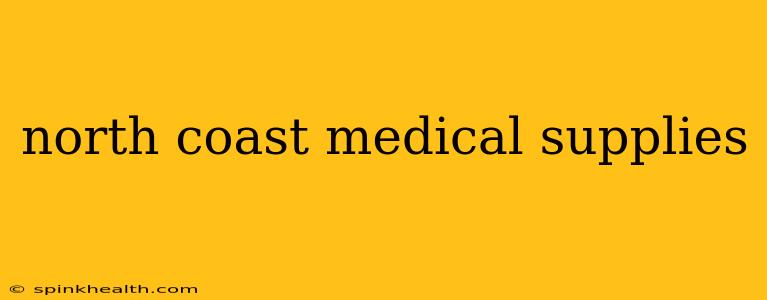 north coast medical supplies
