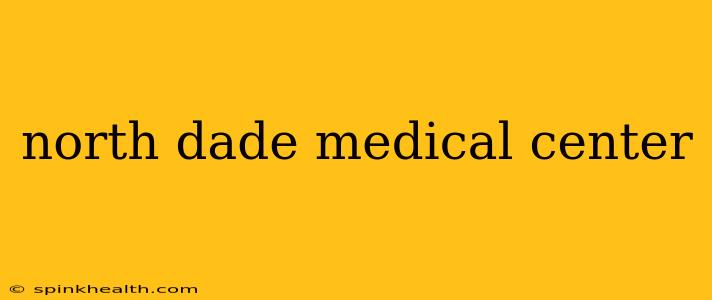 north dade medical center
