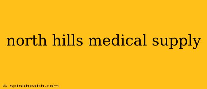 north hills medical supply