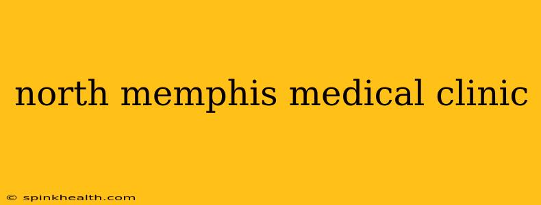 north memphis medical clinic