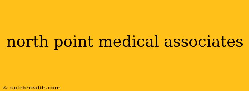 north point medical associates