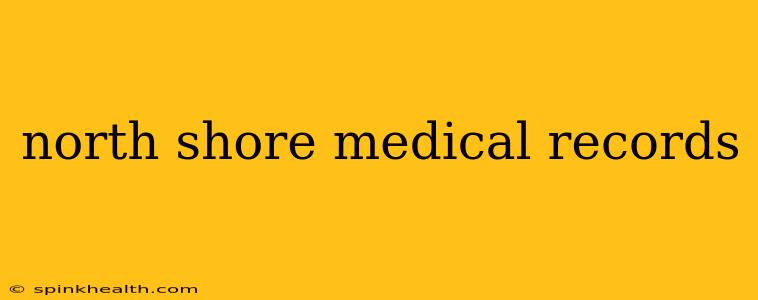 north shore medical records