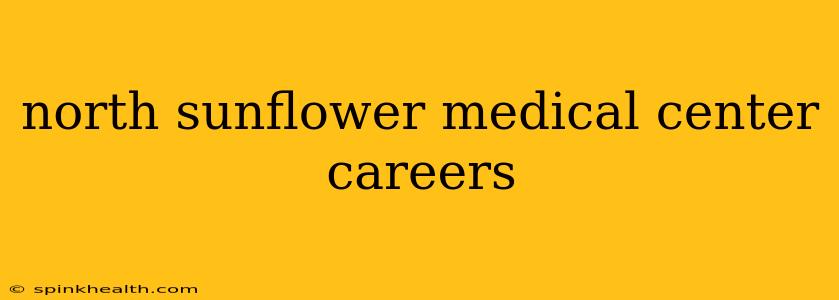 north sunflower medical center careers