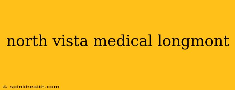 north vista medical longmont