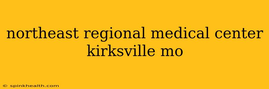 northeast regional medical center kirksville mo