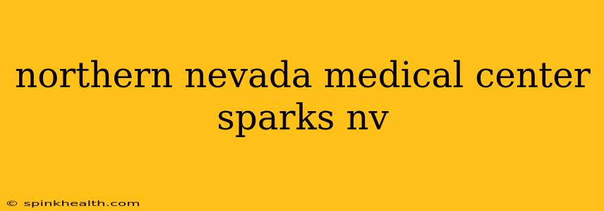 northern nevada medical center sparks nv