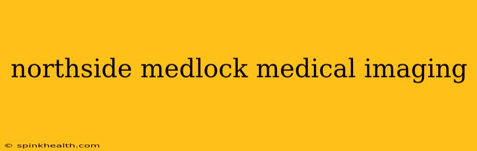 northside medlock medical imaging